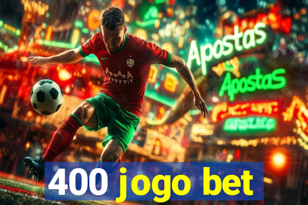 400 jogo bet